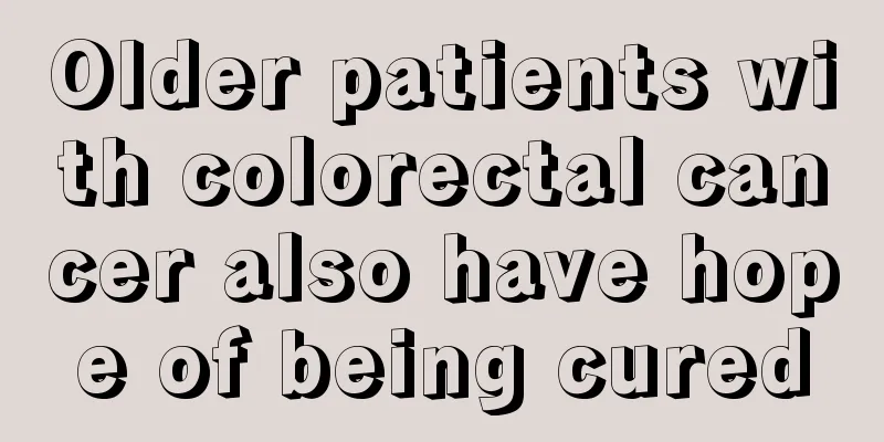 Older patients with colorectal cancer also have hope of being cured