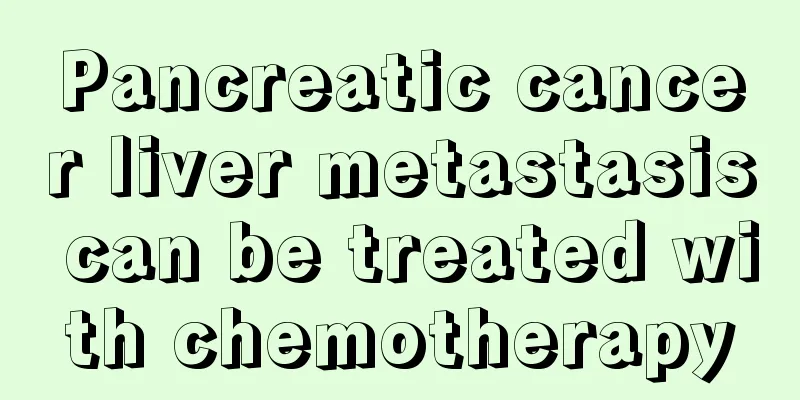 Pancreatic cancer liver metastasis can be treated with chemotherapy