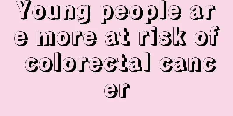 Young people are more at risk of colorectal cancer