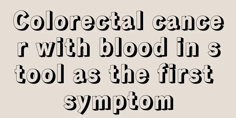 Colorectal cancer with blood in stool as the first symptom