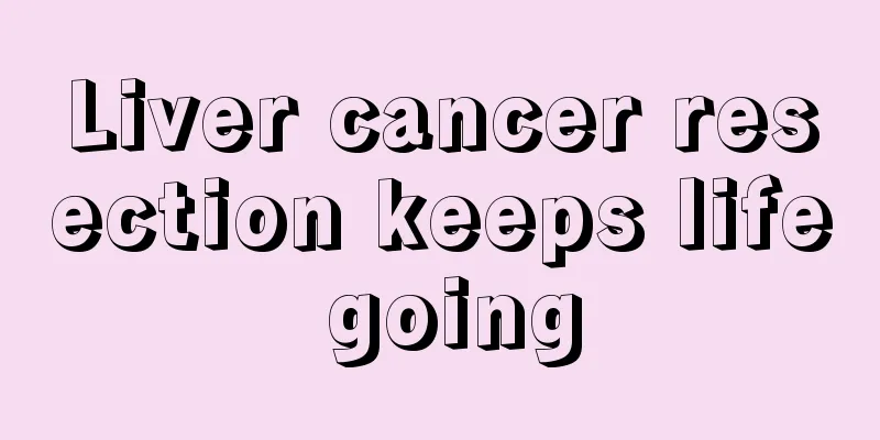 Liver cancer resection keeps life going