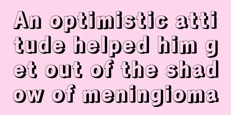 An optimistic attitude helped him get out of the shadow of meningioma