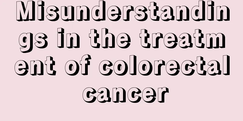 Misunderstandings in the treatment of colorectal cancer