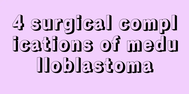 4 surgical complications of medulloblastoma