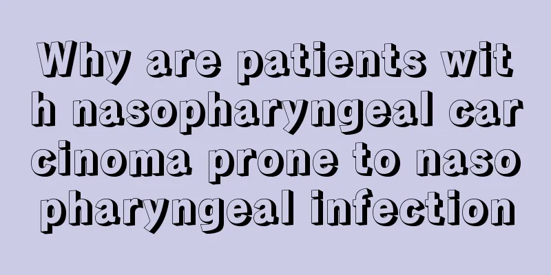 Why are patients with nasopharyngeal carcinoma prone to nasopharyngeal infection