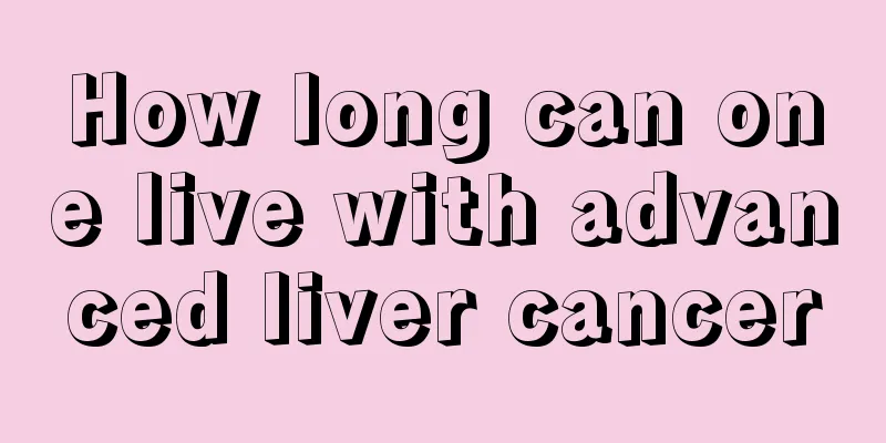 How long can one live with advanced liver cancer