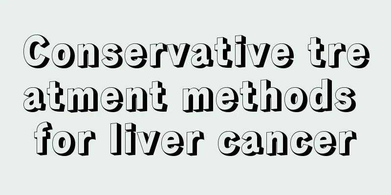 Conservative treatment methods for liver cancer
