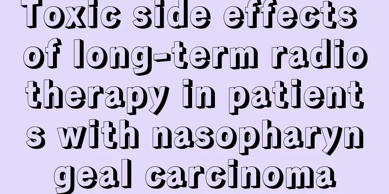 Toxic side effects of long-term radiotherapy in patients with nasopharyngeal carcinoma