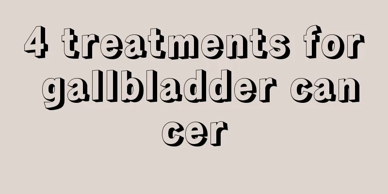 4 treatments for gallbladder cancer