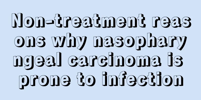 Non-treatment reasons why nasopharyngeal carcinoma is prone to infection