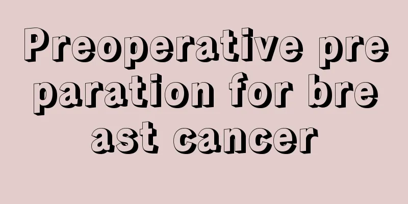 Preoperative preparation for breast cancer