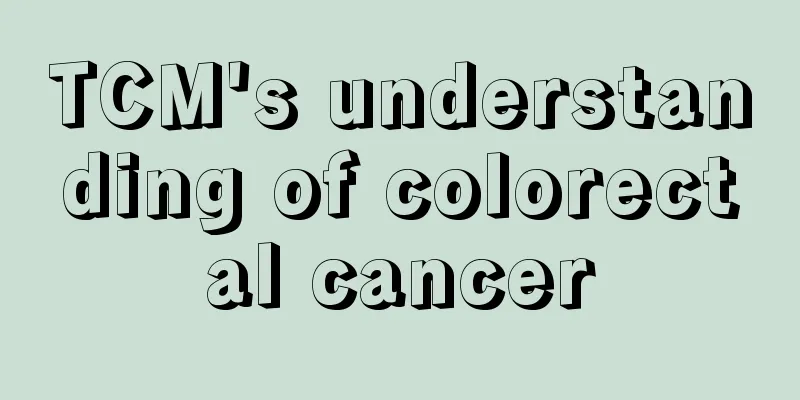 TCM's understanding of colorectal cancer