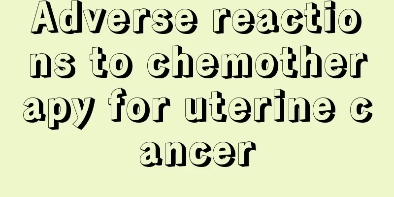 Adverse reactions to chemotherapy for uterine cancer