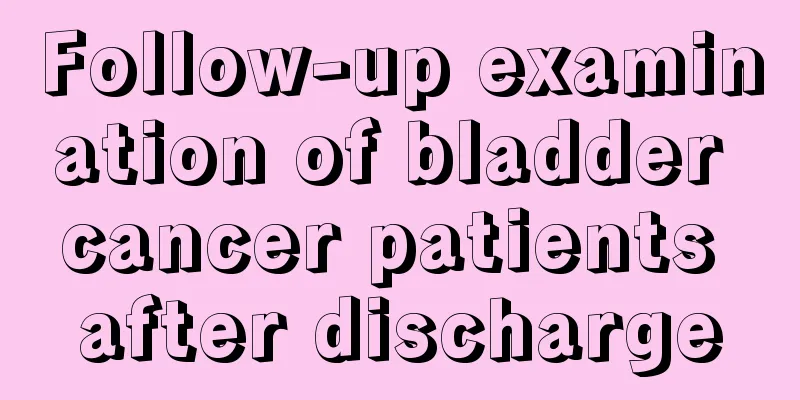 Follow-up examination of bladder cancer patients after discharge
