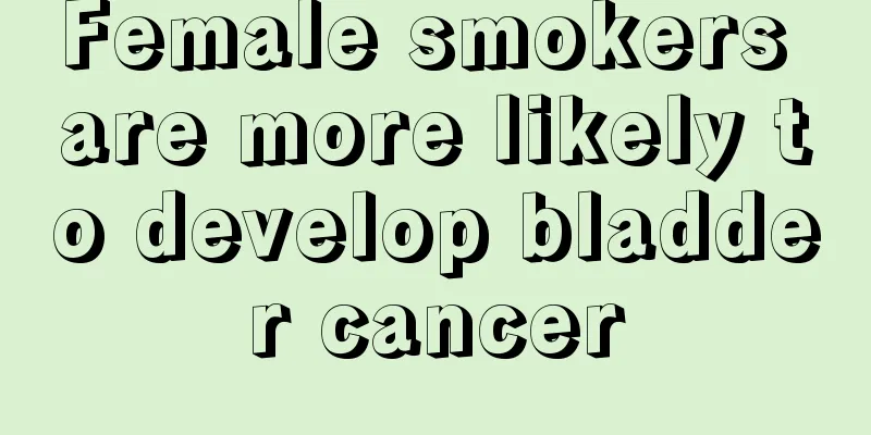Female smokers are more likely to develop bladder cancer