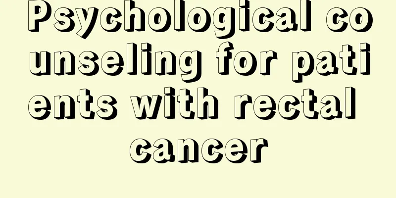 Psychological counseling for patients with rectal cancer