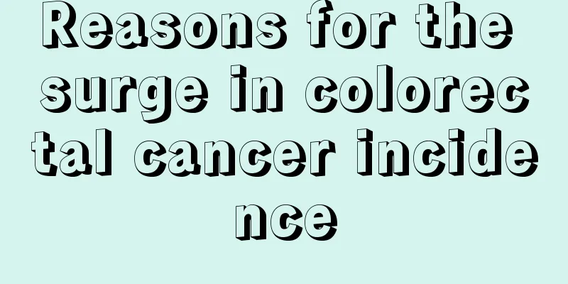 Reasons for the surge in colorectal cancer incidence