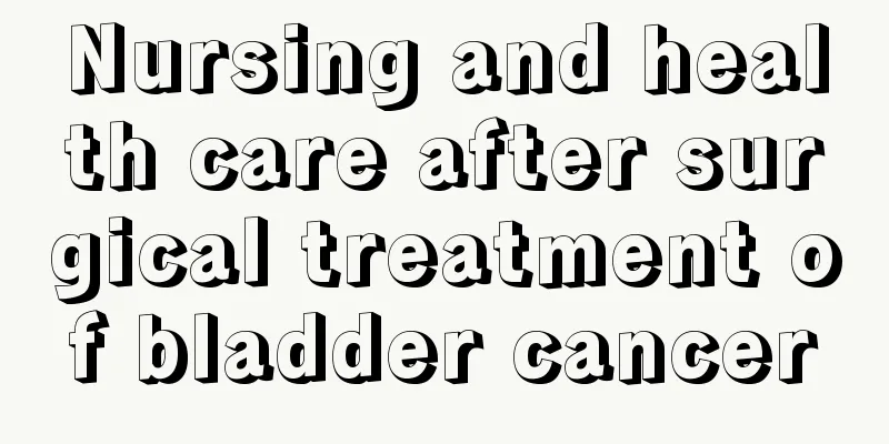 Nursing and health care after surgical treatment of bladder cancer