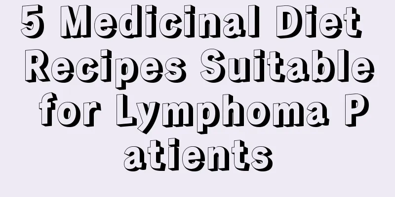 5 Medicinal Diet Recipes Suitable for Lymphoma Patients