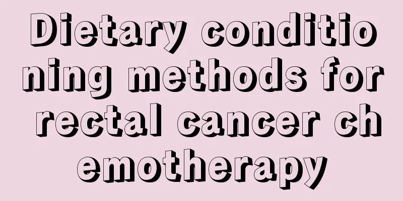 Dietary conditioning methods for rectal cancer chemotherapy