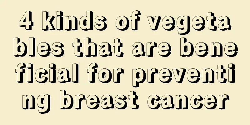 4 kinds of vegetables that are beneficial for preventing breast cancer