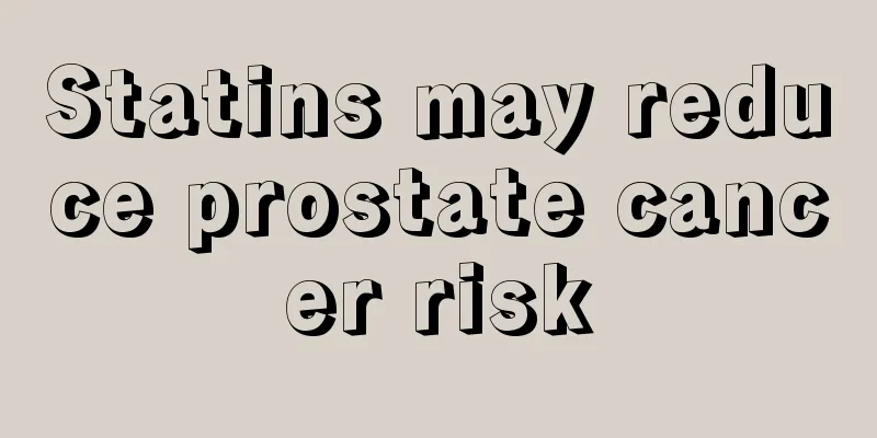 Statins may reduce prostate cancer risk