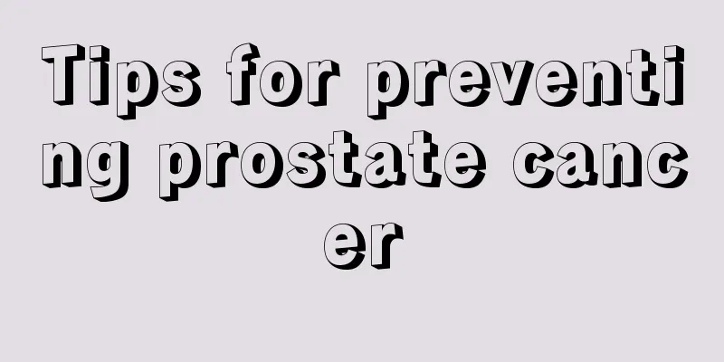 Tips for preventing prostate cancer