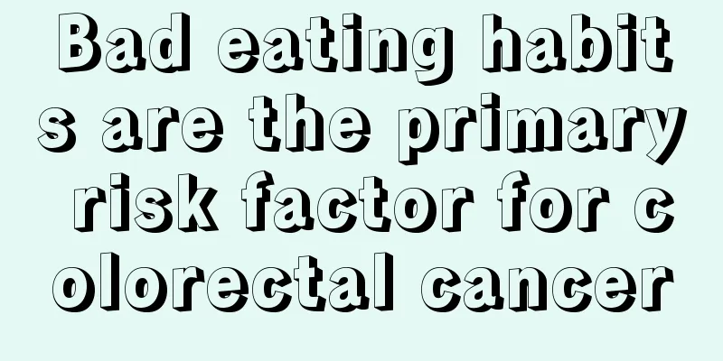 Bad eating habits are the primary risk factor for colorectal cancer