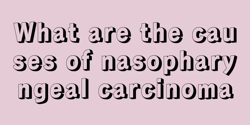What are the causes of nasopharyngeal carcinoma