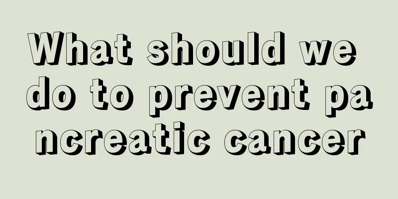 What should we do to prevent pancreatic cancer