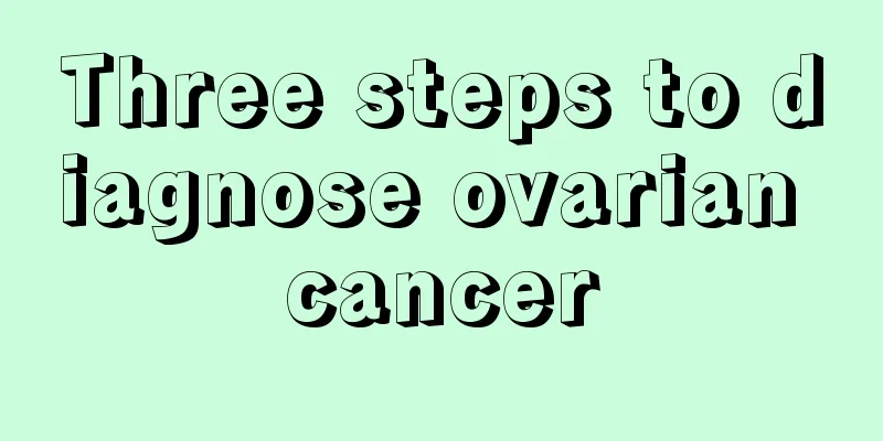 Three steps to diagnose ovarian cancer