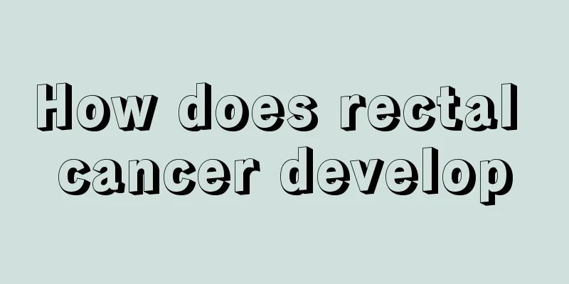 How does rectal cancer develop