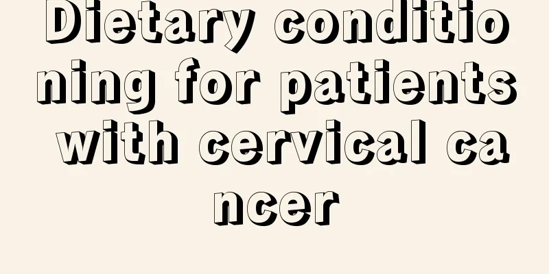 Dietary conditioning for patients with cervical cancer