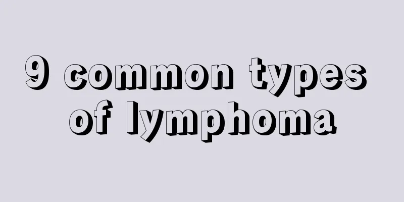 9 common types of lymphoma
