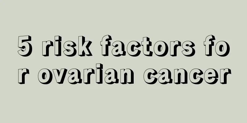 5 risk factors for ovarian cancer