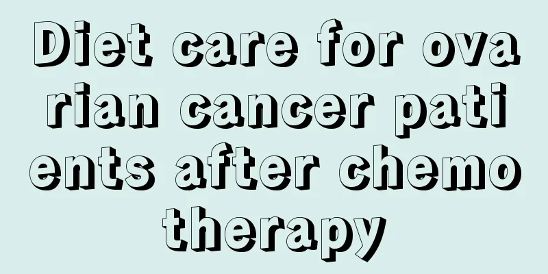 Diet care for ovarian cancer patients after chemotherapy