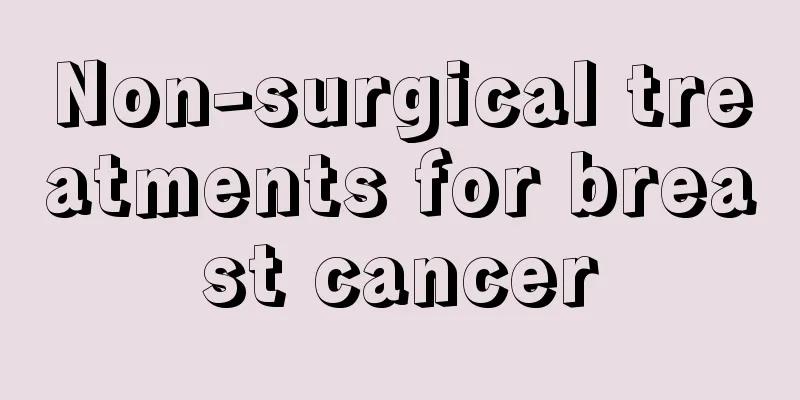 Non-surgical treatments for breast cancer