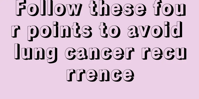 Follow these four points to avoid lung cancer recurrence
