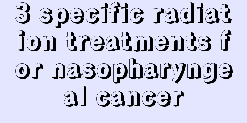 3 specific radiation treatments for nasopharyngeal cancer