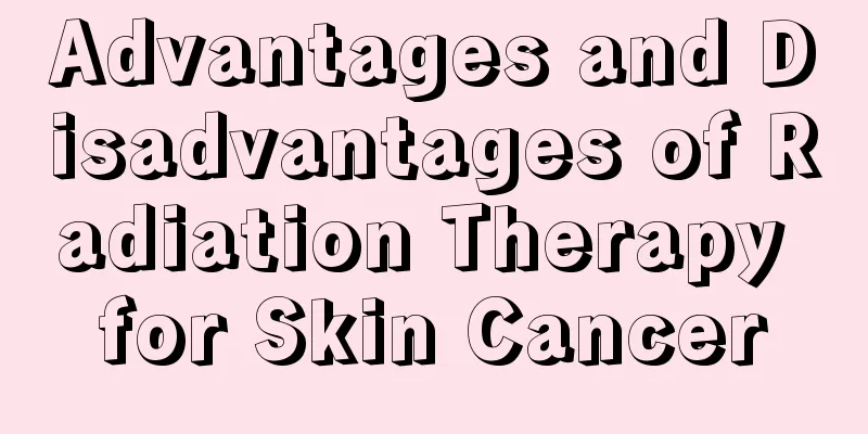 Advantages and Disadvantages of Radiation Therapy for Skin Cancer