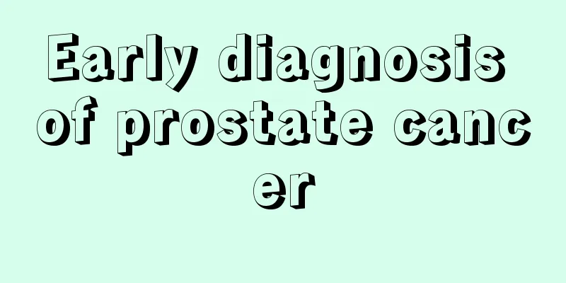 Early diagnosis of prostate cancer