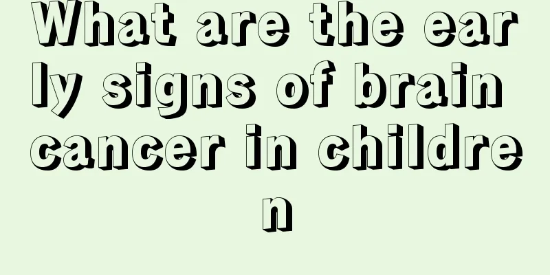 What are the early signs of brain cancer in children