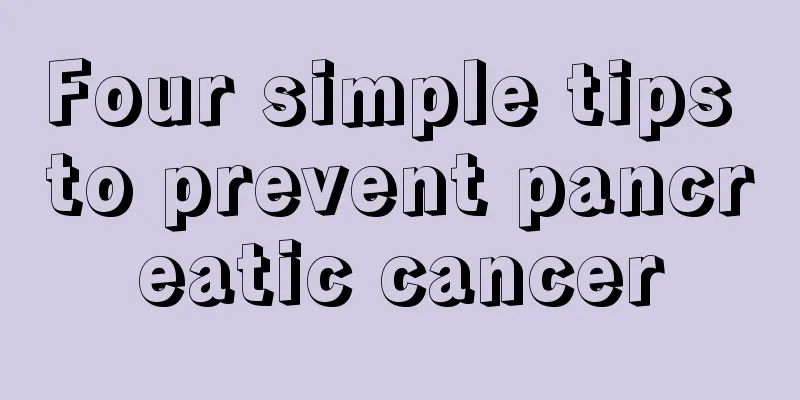 Four simple tips to prevent pancreatic cancer