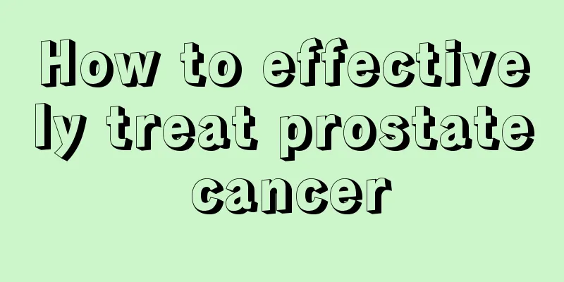 How to effectively treat prostate cancer