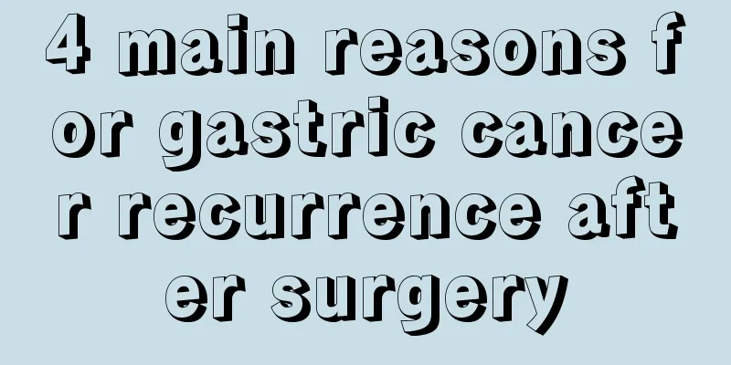 4 main reasons for gastric cancer recurrence after surgery