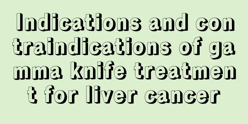 Indications and contraindications of gamma knife treatment for liver cancer