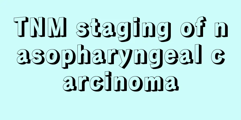 TNM staging of nasopharyngeal carcinoma