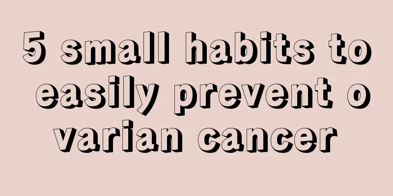 5 small habits to easily prevent ovarian cancer