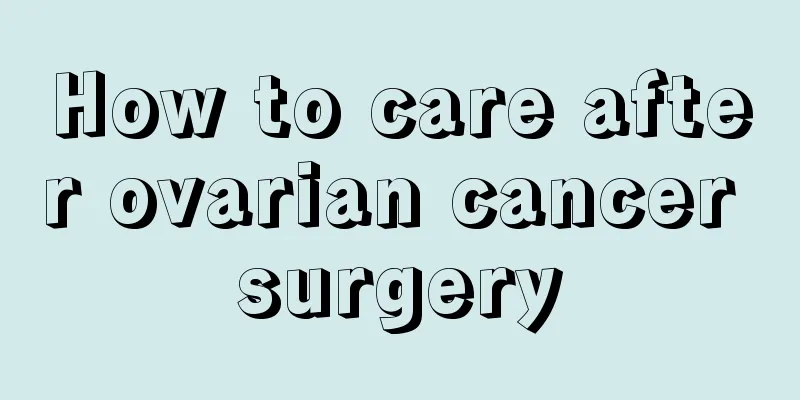 How to care after ovarian cancer surgery