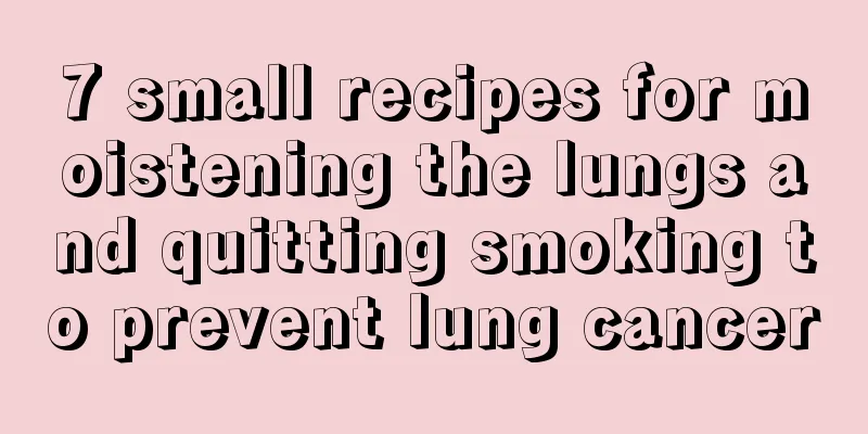7 small recipes for moistening the lungs and quitting smoking to prevent lung cancer